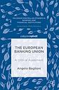 The European Banking Union - A Critical Assessment