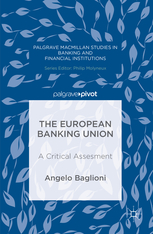 The European Banking Union - A Critical Assessment