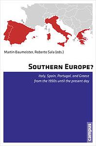 Southern Europe? Italy, Spain, Portugal, and Greece from the 1950s until the present day