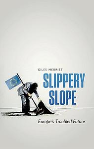 Slippery Slope - Europe's Troubled Future