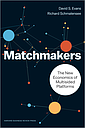 Matchmakers - The New Economics of Multisided Platforms