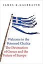 Welcome to the Poisoned Chalice -  The Destruction of Greece and the Future of Europe