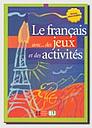 Le français avec... des jeux et des activités - Niveau intermédiaire
