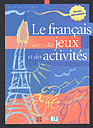 Le français avec... des jeux et des activités - Niveau élémentaire