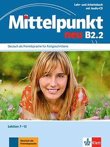 Mittelpunkt neu, Bd.B2.2, Lehr- und Arbeitsbuch (Lektion 7-12), m. Audio-CD