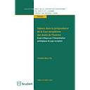 Valeurs dans la jurisprudence de la Cour européenne des droits de l'homme - Essai critique sur l'interprétation axiologique du juge européen