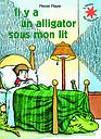 Il y a un alligator sous mon lit