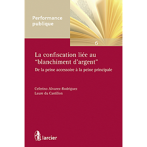 La confiscation liée au "blanchiment d'argent" De la peine accessoire à la peine principale