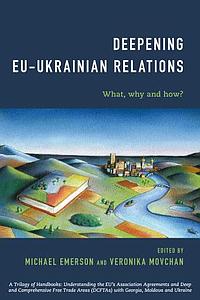  Deepening EU-Ukrainian Relations - What, Why and How?