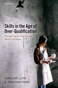 Skills in the Age of Over-Qualification - Comparing Service Sector Work in Europe