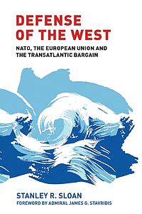 Defense of the West - NATO, the European Union and the transatlantic bargain