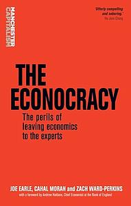 The econocracy - The perils of leaving economics to the experts