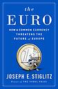 The Euro - How a Common Currency Threatens the Future of Europe