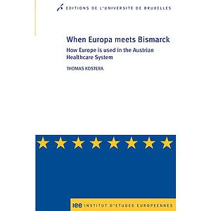 When Europa meets Bismarck. How Europe is used in the Austrian Healthcare System