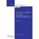 Concurrence, régulation et énergie - Rôle des autorités de concurrence et des autorités de régulation sectorielle 