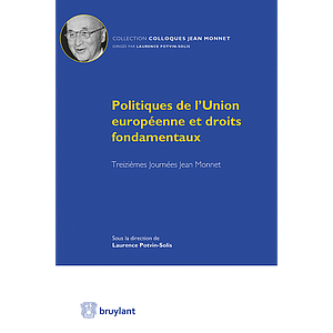 Politiques de l'Union européenne et droits fondamentaux - Treizièmes Journées Jean Monnet