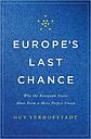 Europe's Last Chance - Why the European States Must Form a More Perfect Union
