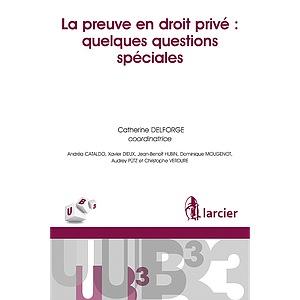 La preuve en droit privé - Quelques questions spéciales