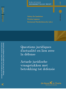 Questions juridiques d’actualité en lien avec la défense/Actuele juridische vraagstukken met betrekking tot defensie
