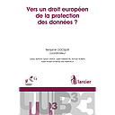 Vers un droit européen de la protection des données