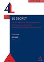 Le secret - Secret ou transparence en droit administratif - Protection des secrets d'affaires - Protection des sources journalistiques et des lanceurs d'alerte