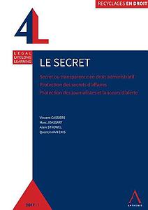Le secret - Secret ou transparence en droit administratif - Protection des secrets d'affaires - Protection des sources journalistiques et des lanceurs d'alerte