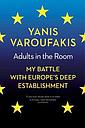 Adults in the Room - My Battle With Europe’s Deep Establishment