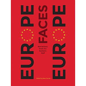 Europe Faces Europe - Narratives from Its Eastern Half