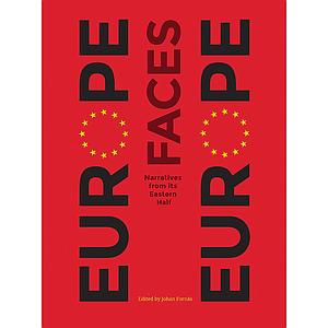 Europe Faces Europe - Narratives from Its Eastern Half