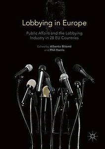 Lobbying in Europe - Public Affairs and the Lobbying Industry in 28 EU Countries