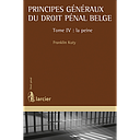 Principes généraux du droit pénal belge - Tome 4 - La peine 