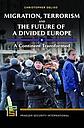 Migration, Terrorism, and the Future of a Divided Europe - A Continent Transformed