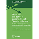 Protection des données personnelles et sécurité nationale : quelles garanties juridiques dans l'utilisation du numérique ? 