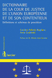 Dictionnaire de la Cour de justice de l'Union européenne et de son contentieux - Définitions et schémas de procédure