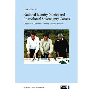 National Identity Politics and Postcolonial Sovereignty Games - Greenland, Denmark, and the European Union