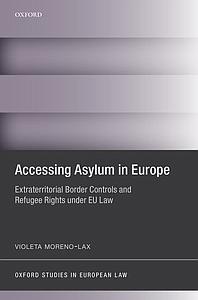 Accessing Asylum in Europe - Extraterritorial Border Controls and Refugee Rights under EU Law