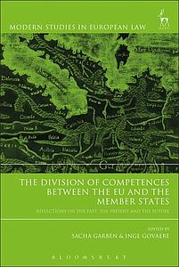 The Division of Competences between the EU and the Member States -  Reflections on the Past, the Present and the Future