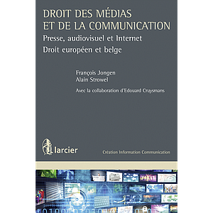 Droit des médias et de la communication - Presse, audiovisuel et Internet - Droit européen et belge