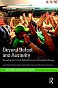 Beyond Defeat and Austerity - Disrupting (the Critical Political Economy of) Neoliberal Europe