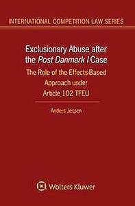 Exclusionary Abuse after the Post Denmark I Case: The Role of the Effects-Based Approach under Article 102 TFEU