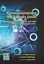 Constitutionalising the Security Union - Effectiveness, Rule of Law and Rights on Countering Terrorism and Crime