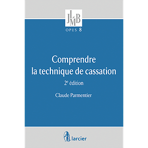 Comprendre la technique de cassation - 2ème édition 2018