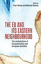 The European Union and its eastern neighbourhood - Europeanisation and its twenty-first-century contradictions