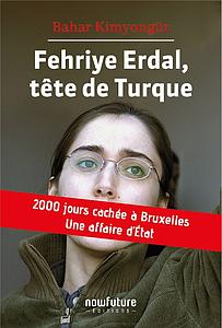 Fehriye Erdal, tête de turque - 2000 jours cachée à Bruxelles, une affaire d'état