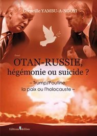 OTAN-Russie, hegemonie ou suicide ? Trump/Poutine, la paix ou l'holocauste