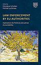 Law Enforcement by EU Authorities Implications for Political and Judicial Accountability 