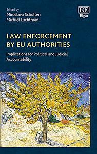 Law Enforcement by EU Authorities Implications for Political and Judicial Accountability 