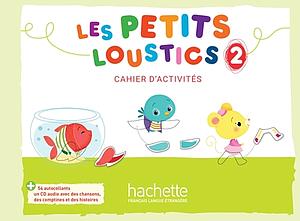 Les petits Loustics 2 - Cahier d'activités