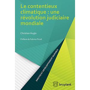 Le contentieux climatique - Une révolution judiciaire mondiale