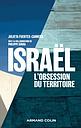 Israël, l'obsession du territoire - Aménagement et géopolitique en Israël et en Cisjordanie (1905-2018)